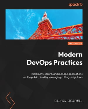 Modern DevOps Practices Implement, secure, and manage applications on the public cloud by leveraging cutting-edge tools