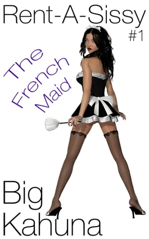 Rent-A-Sissy: The French Maid【電子書籍】[