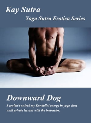 Downward Dog A Yoga Sutra Erotica【電子書籍