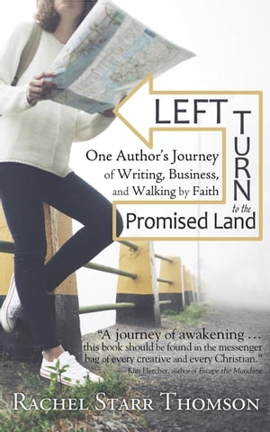 Left Turn to the Promised Land: One Author's Journey of Writing, Business, and Walking by Faith