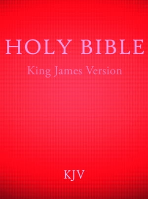 The Holy Bible; King James Version Old and New Testaments