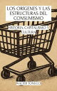 Los Or?genes Y Las Estructuras Del Consumismo: Historia, Capitalismo Y Cultura C...