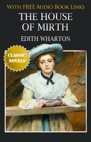 The House of Mirth Classic Novels: New IllustratedŻҽҡ[ EDITH WHARTON ]