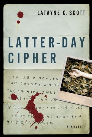 Latter-Day Cipher: A Novel