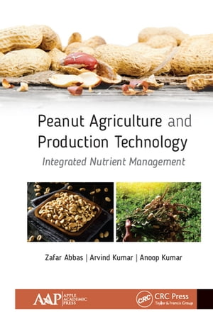 Peanut Agriculture and Production Technology Integrated Nutrient Management【電子書籍】[ Zafar A..