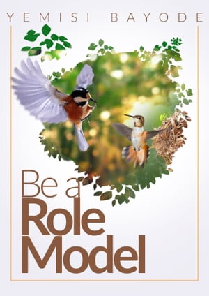 BE A ROLE MODEL