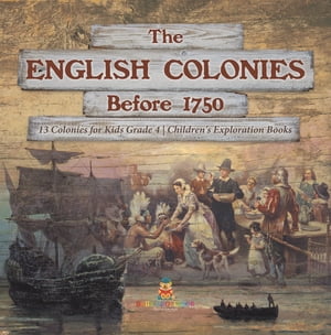 The English Colonies Before 1750 | 13 Colonies for Kids Grade 4 | Children's Exploration BooksŻҽҡ[ Baby Professor ]