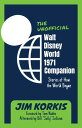 The Unofficial Walt Disney World 1971 Companion: Stories of How the World Began【...