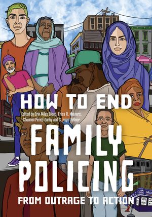 How to End Family Policing From Outrage to Action【電子書籍】