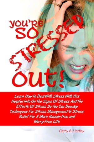 You’re So Stressed Out!