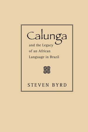 Calunga and the Legacy of an African Language in BrazilŻҽҡ[ Steven ...