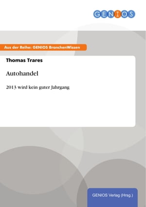 ŷKoboŻҽҥȥ㤨Autohandel 2013 wird kein guter JahrgangŻҽҡ[ Thomas Trares ]פβǤʤ308ߤˤʤޤ