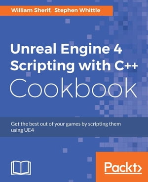 Unreal Engine 4 Scripting with C++ Cookbook