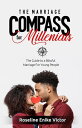 The Marriage Compass for Millenials Guide to a Blissful Marriage for Young People