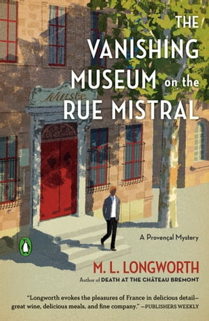 The Vanishing Museum on the Rue Mistral【電子書籍】 M. L. Longworth