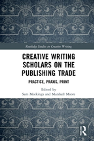 Creative Writing Scholars on the Publishing Trade