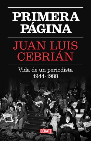 Primera p?gina Vida de un periodista 1944-1988