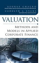 Valuation Methods and Models in Applied Corporate Finance【電子書籍】 George Chacko