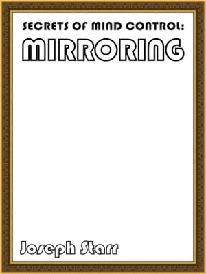 Secrets Of Mind Control: Mirroring