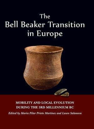 The Bell Beaker Transition in Europe Mobility and local evolution during the 3rd millennium BC