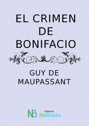 ŷKoboŻҽҥȥ㤨El crimen de bonifacioŻҽҡ[ Guy de Maupassant ]פβǤʤ257ߤˤʤޤ