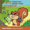 Cyril Squirrel Finds Out About Love Helping Children to Understand Caring Relati...