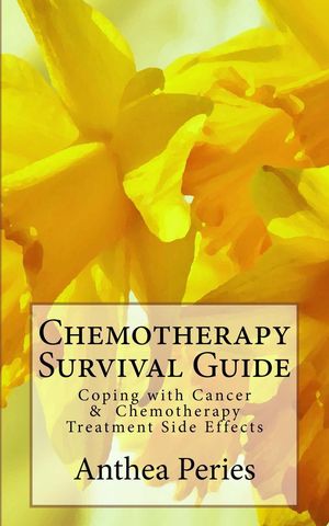 Chemotherapy Survival Guide: Coping with Cancer & Chemotherapy Treatment Side Effects