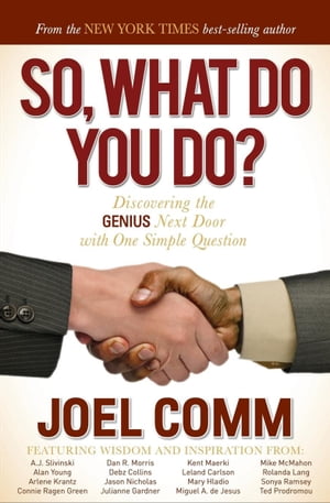 So, What Do You Do? Discovering the Genius Next Door with One Simple QuestionŻҽҡ[ Joel Comm ]