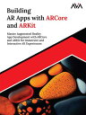 Building AR Apps with ARCore and ARKit Master Augmented Reality App Development ...