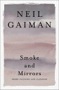 Smoke and Mirrors Short Fictions and Illusions【電子書籍】 Neil Gaiman
