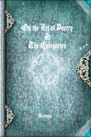 On the Art of Poetry & The Categories
