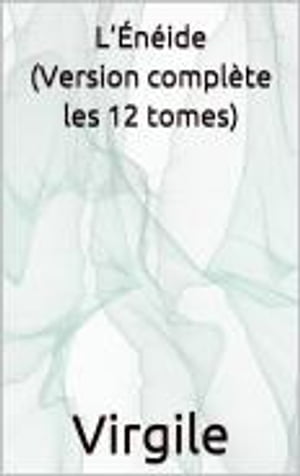 L’Énéide (Version complète les 12 tomes)