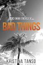 Bad Things