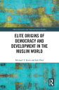 Elite Origins of Democracy and Development in the Muslim World【電子書籍】[ Michael T....