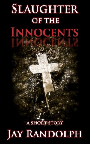 ŷKoboŻҽҥȥ㤨Slaughter of the Innocents A horror short storyŻҽҡ[ Jay Randolph ]פβǤʤ162ߤˤʤޤ