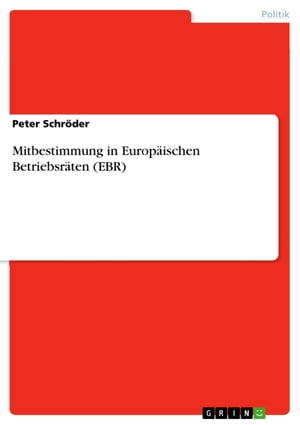 Mitbestimmung in Europ?ischen Betriebsr?ten (EBR)【電子書籍】[ Peter Schr?der ]