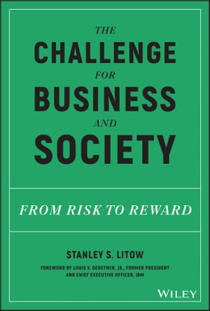 The Challenge for Business and Society From Risk to Reward【電子書籍】[ Stanley S. Litow ]