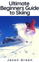 ŷKoboŻҽҥȥ㤨Ultimate Beginners Guide to SkiingŻҽҡ[ Jason Green ]פβǤʤ300ߤˤʤޤ