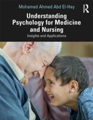 楽天楽天Kobo電子書籍ストアUnderstanding Psychology for Medicine and Nursing Insights and Applications【電子書籍】[ Mohamed Ahmed Abd El-Hay ]