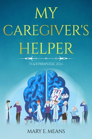 A CAREGIVER'S HELPER MAKING YOUR CAREGIVING JOURNEY ENJOYABLE【電子書籍】[ MARY MEANS ]