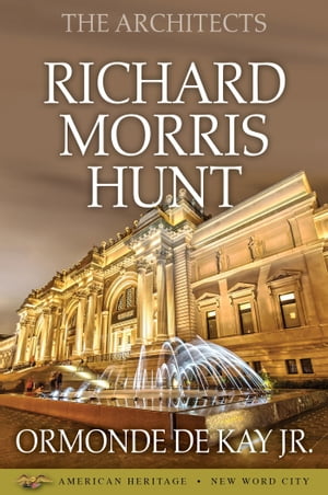 The Architects: Richard Morris Hunt