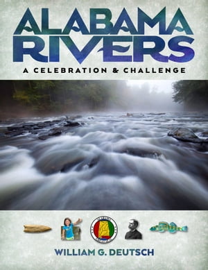 楽天楽天Kobo電子書籍ストアAlabama Rivers, A Celebration and Challenge【電子書籍】[ William G. Deutsch ]