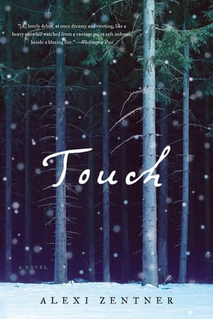 Touch: A Novel【電子書籍】[ Alexi Zentner ]