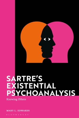 Sartre’s Existential Psychoanalysis Knowing Others【電子書籍】[ Dr Mary Edwards ]