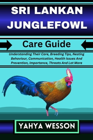 SRI LANKAN JUNGLEFOWL Care Guide