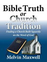 Bible Truth or Church Tradition【電子書籍】 Melvin Maxwell