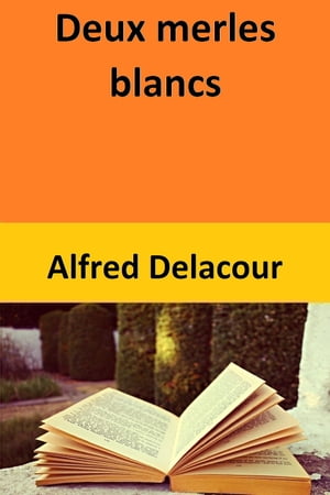 Deux merles blancs【電子書籍】[ Alfred Delacour ]