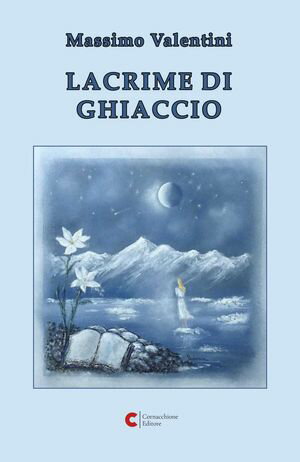 Lacrime di ghiaccio【電子書籍】[ Massimo Valentini ]