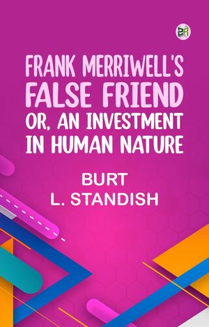 ŷKoboŻҽҥȥ㤨Frank Merriwell's False Friend Or An Investment in Human NatureŻҽҡ[ Burt L. Standish ]פβǤʤ158ߤˤʤޤ