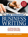 The AMA Handbook of Business Writing The Ultimate Guide to Style, Grammar, Punctuation, Usage, Construction and Formatting【電子書籍】 Kevin Wilson